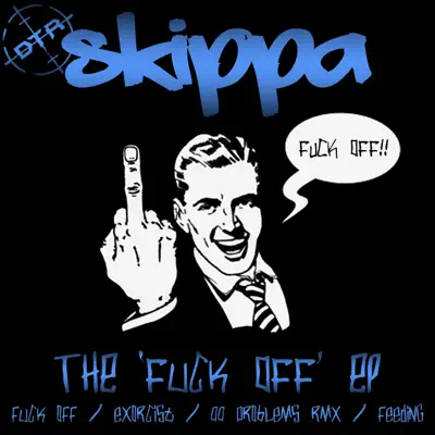 Posłuchaj utworu The 'F**k Off' EP wykonywanego przez Skippa.