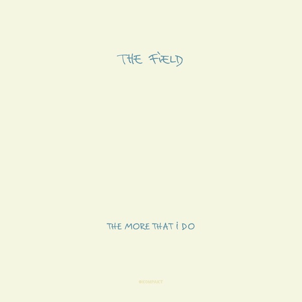 Обложка альбома «The More That I Do - EP» — The Field