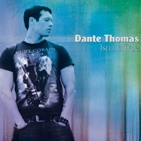 Isn't It True - Single - Dante Thomas