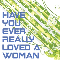 Have You Ever Really Loved A Woman - Single