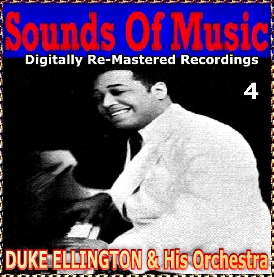 Sounds Of Music pres. Duke Ellington & His Orchestra (4 Digitally Re-Mastered Recordings)