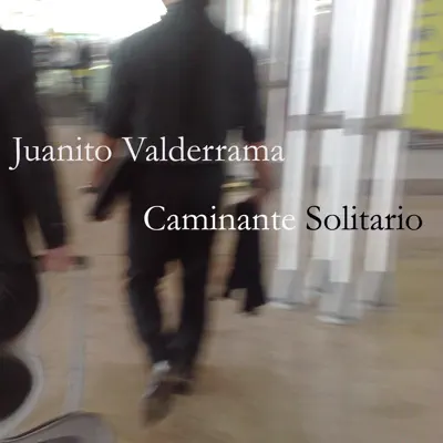 Caminante Solitario - Juanito Valderrama Caminante Solitario - Juanito Valderrama