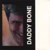 Daddy Bone - All of My Friends Were Dead