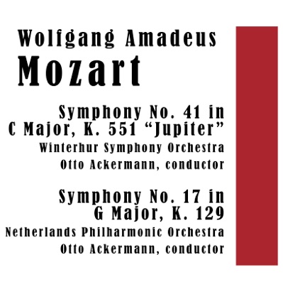 Mozart: Symphony No. 41 in C Major, K. 551 "Jupiter"; Symphony No. 17 in G Major, K. 129