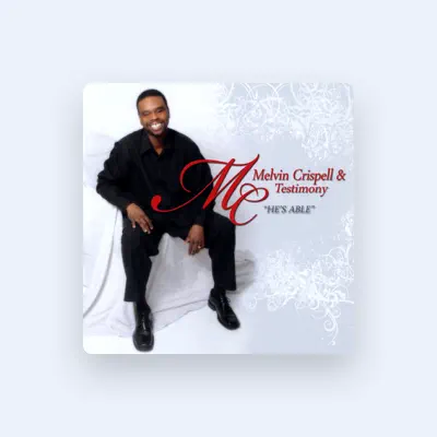 Listen to Melvin Crispell & Testimony, watch music videos, read bio, see tour dates & more!