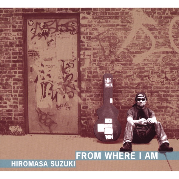 Обложка альбома «From Where I Am» — Hiromasa Suzuki