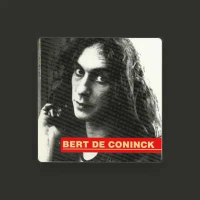 Listen to Bert De Coninck, watch music videos, read bio, see tour dates & more!