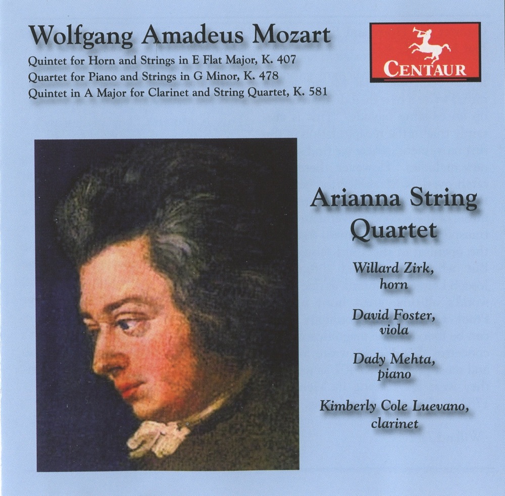 Обложка альбома «Mozart: Quintet for Horn and Strings in E flat major, K. 407 - Quartet for Piano and Strings in G minor, K. 478 - Quintet in A major for Clarinet and String Quartet, K. 581» — Arianna String Quartet, Willard Zirk, Dady Mehta & Kimberly Cole Luevano