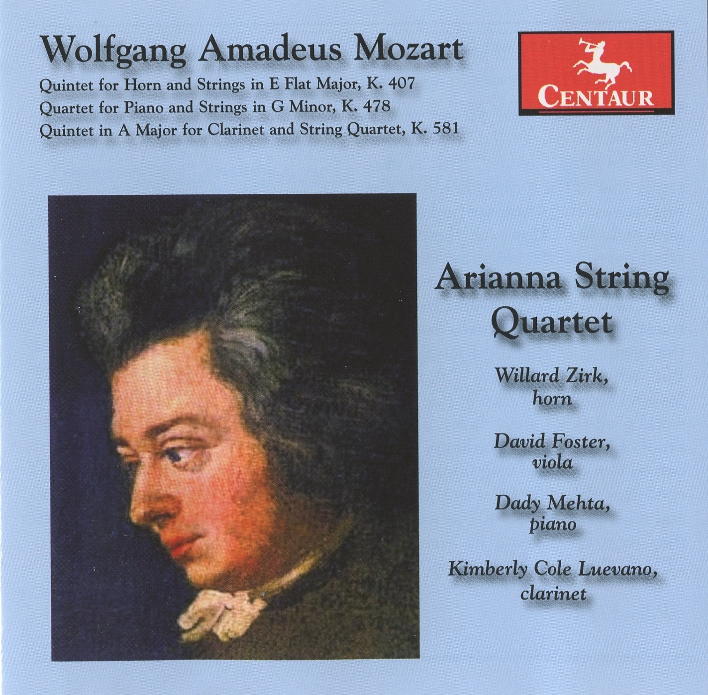 Mozart: Quintet for Horn and Strings in E flat major, K. 407 - Quartet for Piano and Strings in G minor, K. 478 - Quintet in A major for Clarinet and String Quartet, K. 581 by Arianna String Quartet, Willard Zirk, Dady Mehta & Kimberly Cole Luevano album cover