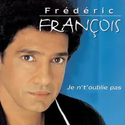 Je n't'oublie pas - Frédéric François