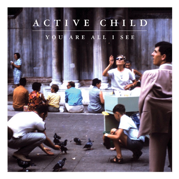 Обложка альбома «You Are All I See» — Active Child