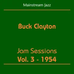 Buck Clayton - Jam Sessions, Vol. 3 - 1954 - Buck Clayton Buck Clayton - Jam Sessions, Vol. 3 - 1954 - Buck Clayton