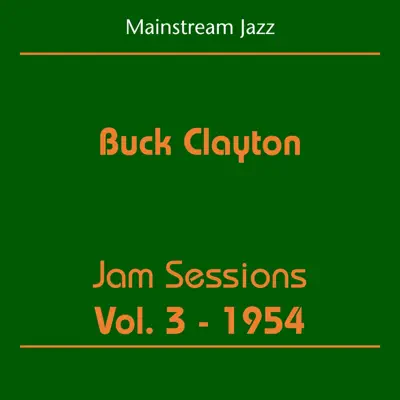 Buck Clayton - Jam Sessions, Vol. 3 - 1954 - Buck Clayton