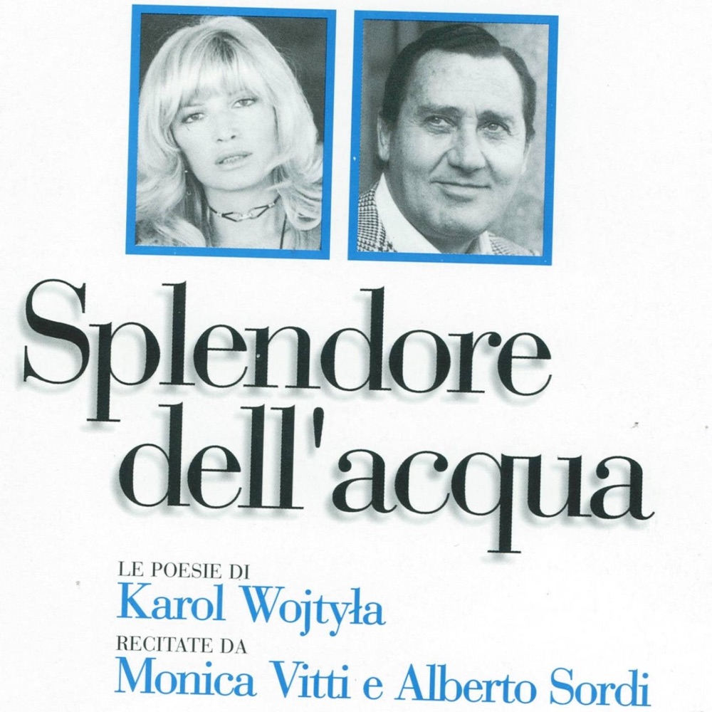Обложка альбома «Splendore dell'acqua (Karol Wojtyla) [Le poesie di Karol Wojtyla, Papa Giovanni Paolo II, recitate da Monica Vitti ed Alberto Sordi]» — Monica Vitti & Alberto Sordi