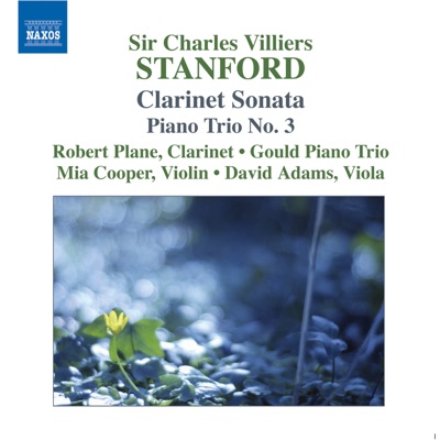 Stanford: Clarinet Sonata, Piano Trio No. 3