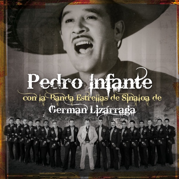 Pedro Infante Con la Banda Estrellas de Sinaloa de German Lizarraga