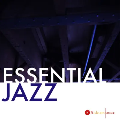 Listen to Essential Jazz by 5 Alarm Music