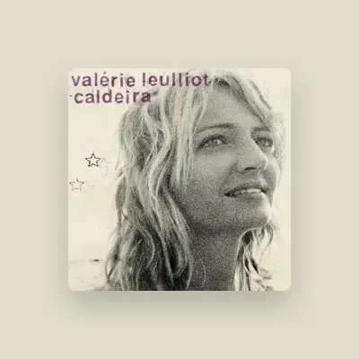 Listen to Valérie Leulliot, watch music videos, read bio, see tour dates & more!
