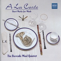 A La Carte: Short Works for Wind Quintet - The Borealis Wind Quintet