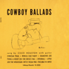 Cowboy Ballads - Cisco Houston