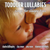 Toddler Lullabies - Songs for Sleepy Eyes - Various Artists