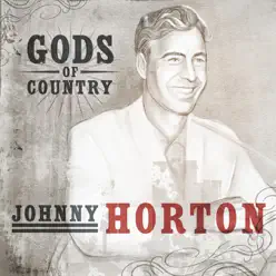 Gods of Country: Johnny Horton - Johnny Horton