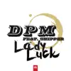 D.P.M. - Lady Luck (feat. Chipper) [Marcos Rodriguez & Elijah Edit Remix]