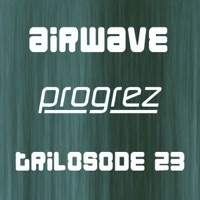 Progrez (Trilosode 23) - Single - Airwave