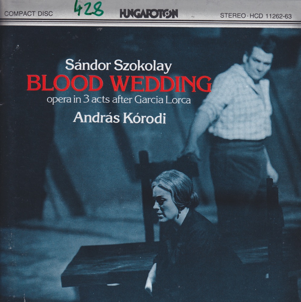 Обложка альбома «S. Szokolay: Blood Wedding» — Erzsébet Komlóssy, Ferenc Szőnyi, Erzsebet Hazy, András Faragó, Andras Korodi, Hungarian State Opera Chorus, Hungarian Radio and Television Children's Chorus & Hungarian State Opera Orchestra
