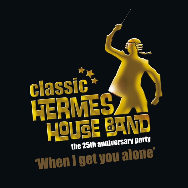 When I Get You Alone - Single - Hermes House Band