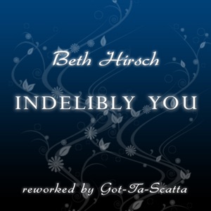 Indelibly You (Reworked By Got-Ta-Scatta)