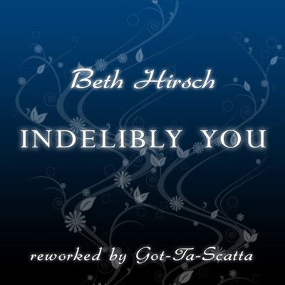 Indelibly You (reworked By Got-Ta-Scatta)