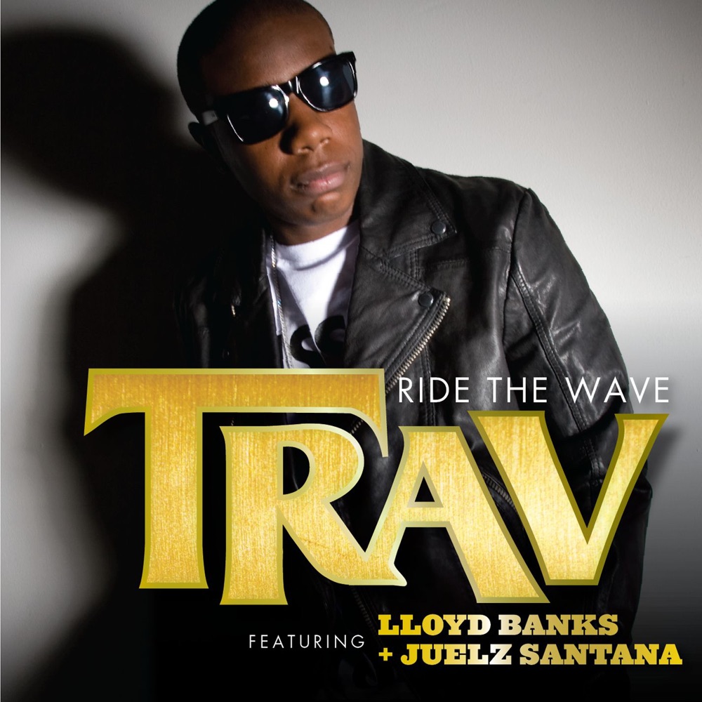 Обложка альбома «Ride the Wave (feat. Lloyd Banks & Juelz Santana) - Single» — Trav