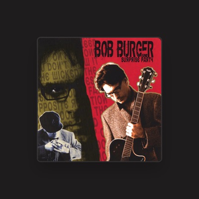 Listen to Bob Burger, watch music videos, read bio, see tour dates & more!