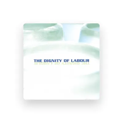 Listen to The Dignity of Labour, watch music videos, read bio, see tour dates & more!