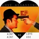 Ain t No Love Ain t No Use
