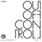 Out Of Control (1200 Warriors Remix) - Galaxy Group lyrics