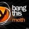 Bang This (4Tezian Bangs Remix) - Meith lyrics