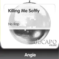 Killing Me Softly — Angie
