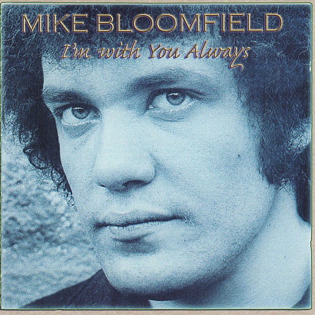 Обложка альбома «I'm With You Always» — Mike Bloomfield