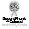 Decent Phunk Vs. Colored - Inside My Brain 2k11