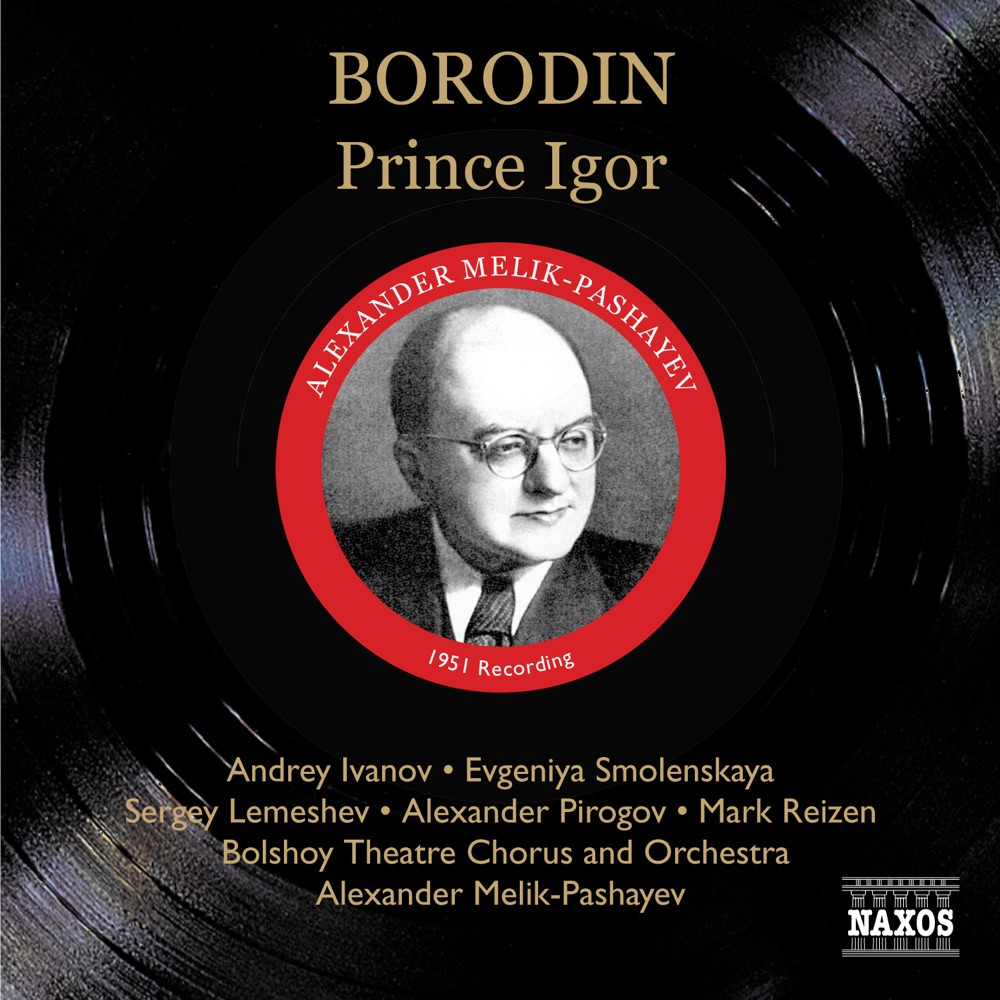 Обложка альбома «Borodin: Prince Igor (Ivanov, Smolenskaya, Melik-Pashayev) (1951)» — Evgeniya Smolenskaya, Sergei Lemeshev, Alexander Pirogov, Mark Reizen, Veronica Borisenko, Alexey Serov, Ivan Skobtsov, Feodor Godovkin, Elena Korneueva, Andrey Ivanov, Antonina Ivanova, Chorus of the Bolshoi Theatre, Alexander Melik-Pashayev, Bolshoi Theatre Orchestra, Feodor Chaliapin, Rosario Bourdon, RCA Victor Symphony Orchestra, Nina Koshetz, Bruno Reibold, Nadezhda Obukhova, Charles Friant, Gustave Cloez, Studio Orchestra, George Baklanoff, Frieder Weissmann, Staatskapelle Berlin, Boris Christoff, Issay Alexandrovich Dobrowen & Philharmonia Orchestra