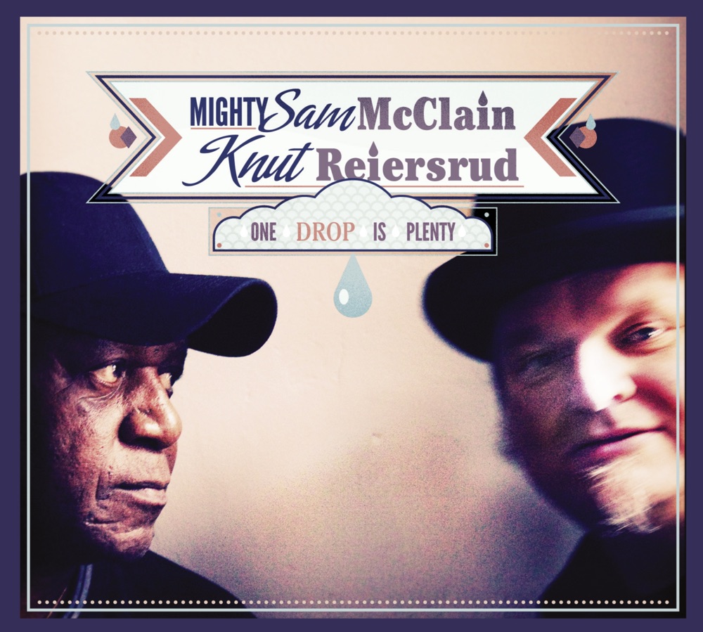 Обложка альбома «One Drop is Plenty» — Knut Reiersrud & Mighty Sam McClain