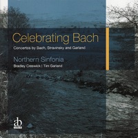 Celebrating Bach - Northern Sinfonia, Bradley Creswick & Tim Garland