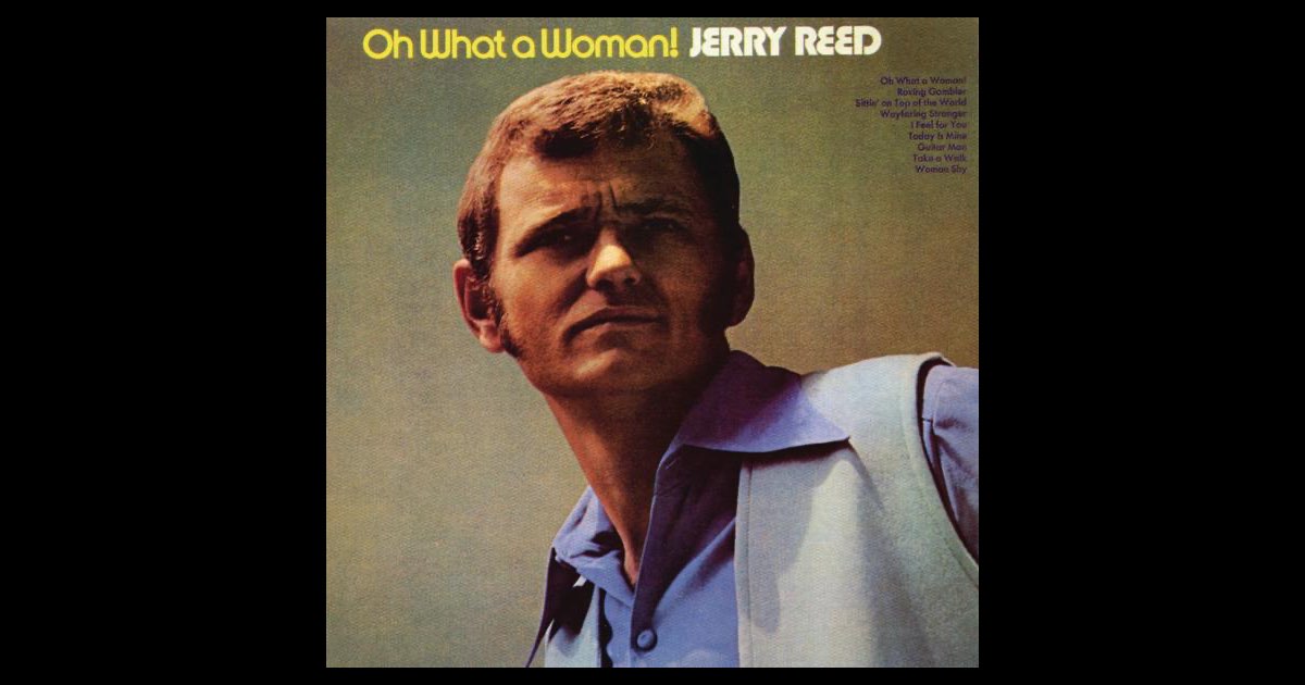 ‎Oh What a Woman – Album von Jerry Reed – Apple Music