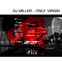 Only Virgin - DJ Miller