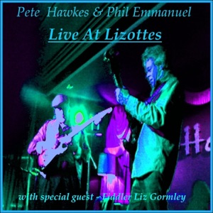 Pete Hawkes & Phil Emmanuel : Live At Lizottes with special guest fiddler Liz Gormley