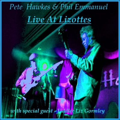 Pete Hawkes & Phil Emmanuel : Live At Lizottes with special guest fiddler Liz Gormley