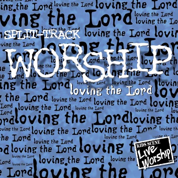 Worship: Loving the Lord (Split-Track)