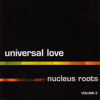 Universal Love Nucleus Roots, Vol. 2 - Nucleus Roots
